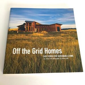 Off The Grid Homes Case Studies For Sustainable Living